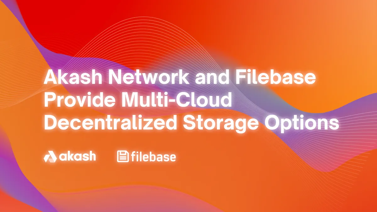 banner image for the post Akash and Filebase Replace S3 with Multi-Cloud dWeb Providers